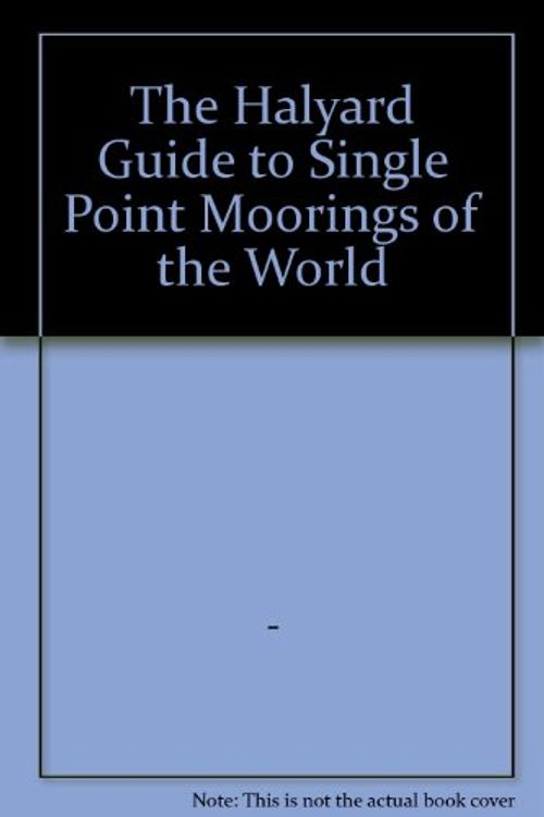 Cover Art for 9781870945837, The Halyard Guide to Single Point Moorings of the World by PENNWELL CORP