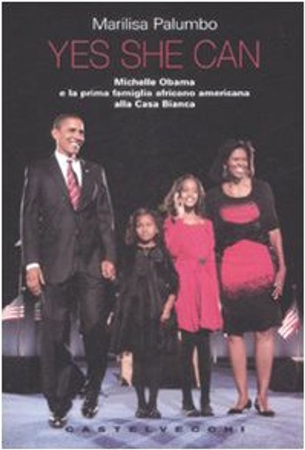 Cover Art for 9788876152894, Yes she can. Michelle Obama e la prima famiglia africano americana alla Casa Bianca by Marilisa Palumbo