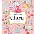 Cover Art for 9781760504946, Where is Claris? In Paris: A Look and Find Book by Megan Hess