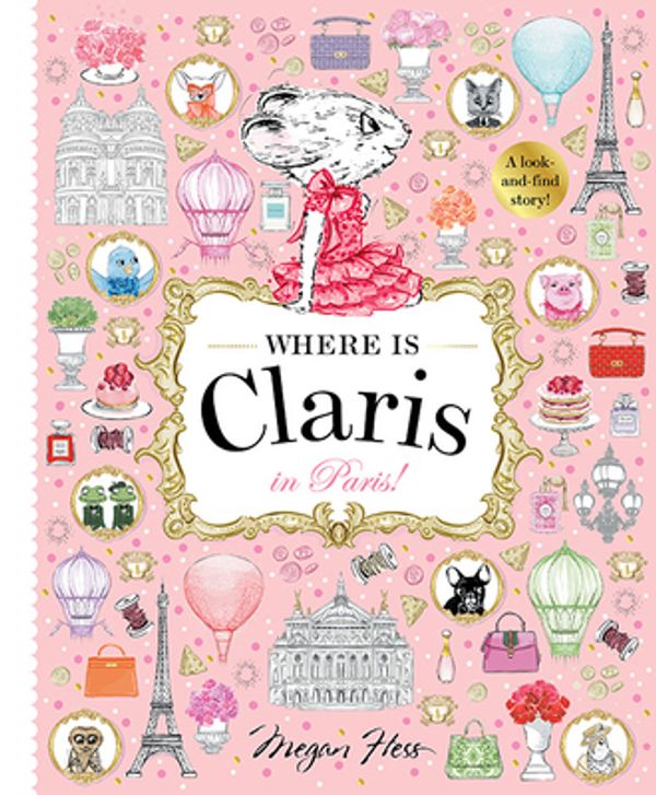 Cover Art for 9781760504946, Where is Claris? In Paris: A Look and Find Book by Megan Hess