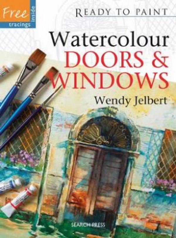 Cover Art for 9781844483341, Watercolour Doors and Windows by Wendy Jelbert