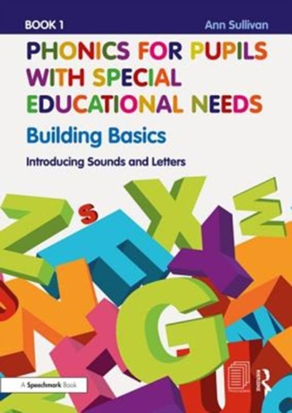 Cover Art for 9781138488373, Phonics for Pupils with Special Educational Needs Book 1: Building BasicsIntroducing Sounds and Letters by Ann Sullivan