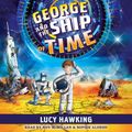 Cover Art for 9781797102771, George and the Ship of Time by Lucy Hawking, Roy McMillan, Sophie Aldred