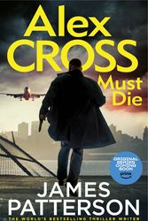 Cover Art for 9781529136609, Alex Cross Must Die by James Patterson