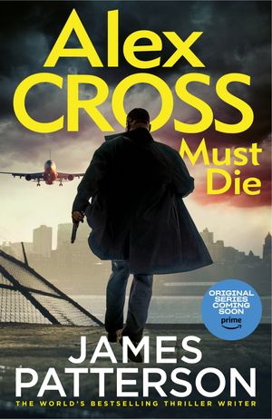 Cover Art for 9781529136609, Alex Cross Must Die by James Patterson