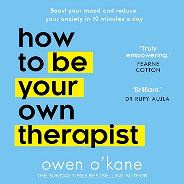 Cover Art for B09SBPRRX7, How to Be Your Own Therapist by Owen O’Kane