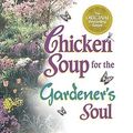 Cover Art for 9781558748866, Chicken Soup for the Gardener's Soul by Jack Canfield