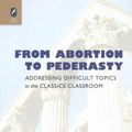 Cover Art for 9780814252505, From Abortion to Pederasty: Addressing Difficult Topics in the Classics Classroom by Fiona McHardy