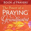 Cover Art for 9780736963053, The Power of a Praying&reg; Grandparent Book of Prayers by Stormie Omartian