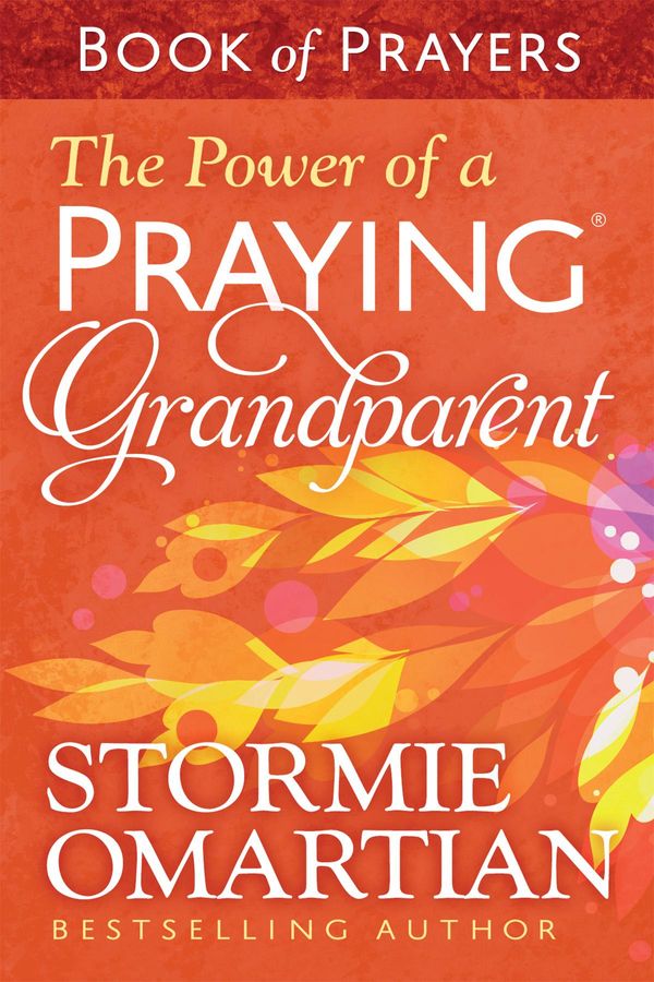 Cover Art for 9780736963053, The Power of a Praying&reg; Grandparent Book of Prayers by Stormie Omartian