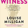 Cover Art for B08D32Y1T6, Witness by Louise Milligan