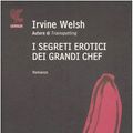 Cover Art for 9788882469757, I Segreti Erotici Dei Grandi Chef (Titulo Originale: The Bedroom Secrets of the Master Chefs) by Irvine Welsh