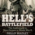 Cover Art for 9781743430644, Hell's Battlefield: The Australians in New Guinea in World War II by Phillip Bradley