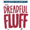 Cover Art for 9781743481493, The Dreadful Fluff (eBook) by Aaron Blabey