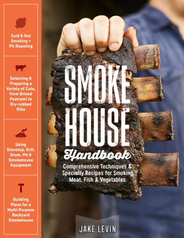 Cover Art for 9781635860115, Smokehouse Handbook: Comprehensive Techniques & Specialty Recipes for Smoking Meat, Fish & Vegetables by Jake Levin