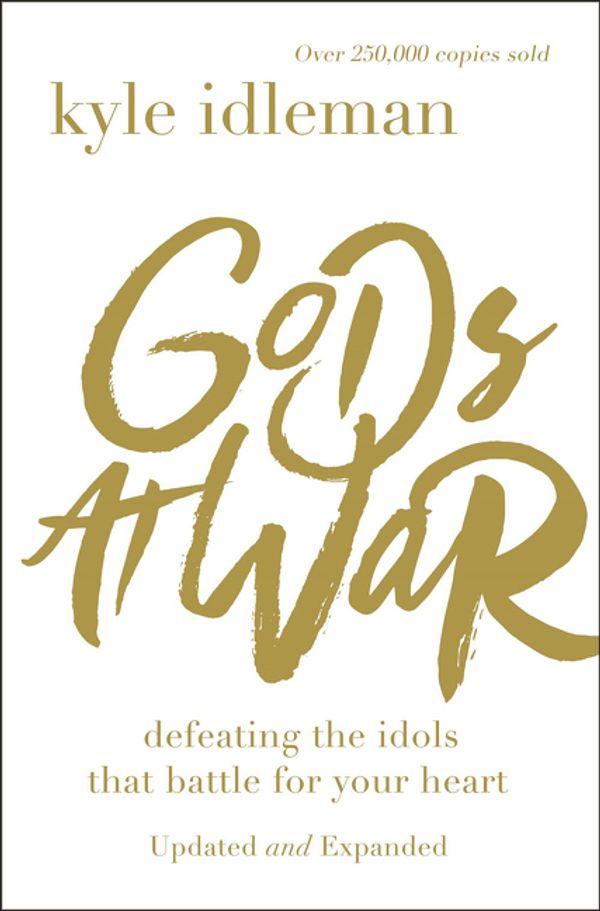 Cover Art for 9780310353348, Gods at War: Defeating the Idols that Battle for Your Heart by Kyle Idleman