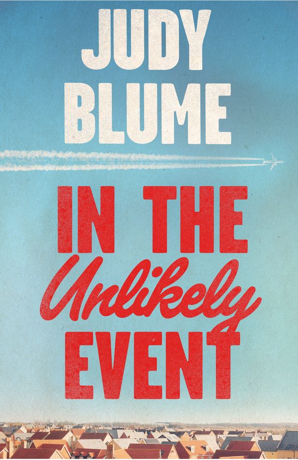 Cover Art for 9781509801664, In the Unlikely Event by Judy Blume