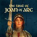 Cover Art for 9780486832715, The Trial of Joan of Arc by W.S. Scott