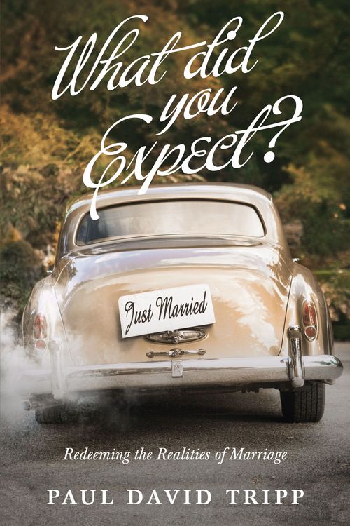 Cover Art for 9781433549458, What Did You Expect?: Redeeming the Realities of Marriage by Paul David Tripp