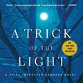 Cover Art for B00B2RL5IQ, A Trick of the Light (Chief Inspector Gamache) A Trick of the Light by Unknown