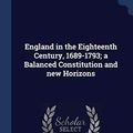 Cover Art for 9781340303495, England in the Eighteenth Century, 1689-1793; a Balanced Constitution and new Horizons by R W. Harris