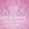 Cover Art for 9781473635586, Becoming: Sex, Second Chances, and Figuring Out Who the Hell I am by Laura Jane Williams