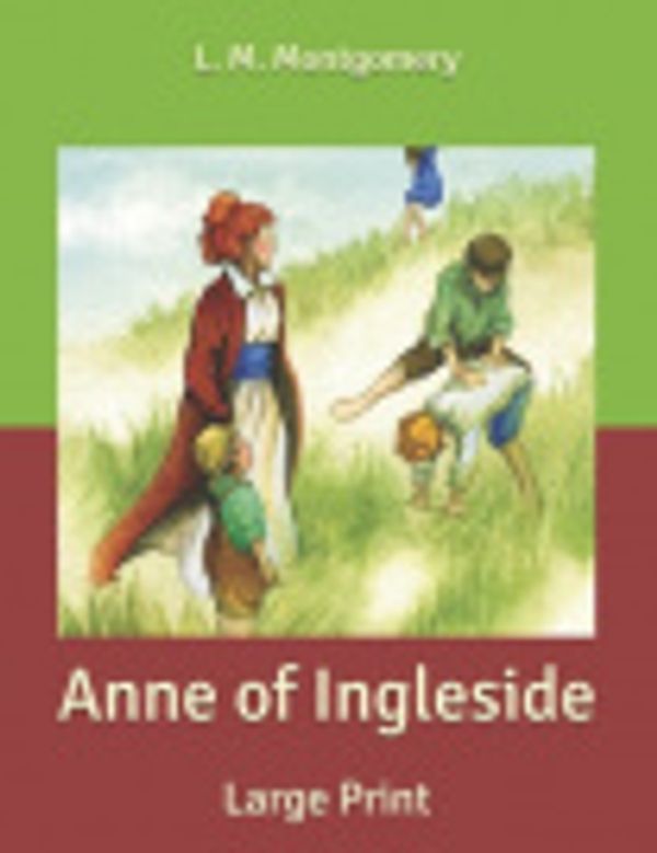 Cover Art for 9798631963603, Anne of Ingleside: Large Print by L M Montgomery
