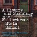 Cover Art for 9781937604059, A History and Sociology of the Willowbrook State School by David Goode