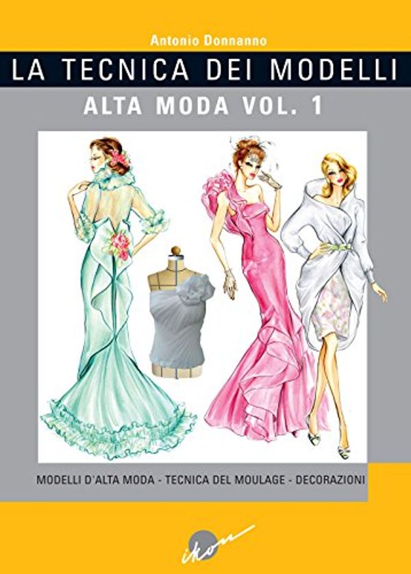 Cover Art for 9788889628324, La tecnica dei modelli. Alta moda by Antonio Donnanno