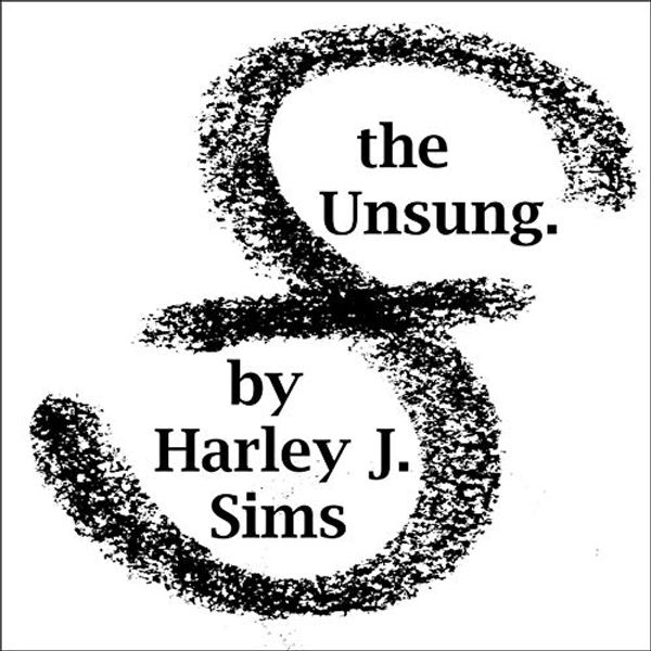 Cover Art for B07MJRT7H4, The Unsung. by Harley J. Sims