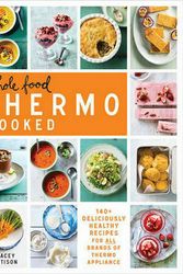 Cover Art for 9781743368657, Whole Food Thermo Cooked140+ deliciously healthy recipes for all brands... by Tracey Pattison