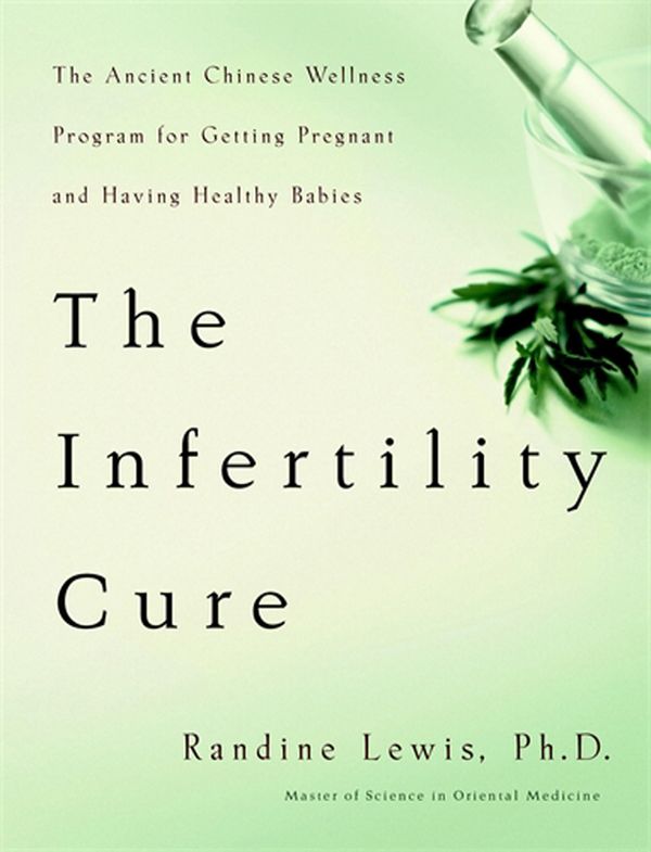 Cover Art for 9780316159210, The Infertility Cure: The Ancient Chinese Programme for Getting Pregnant by Randine Lewis