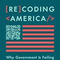 Cover Art for B0B8644ZGY, Recoding America: Why Government Is Failing in the Digital Age and How We Can Do Better by Jennifer Pahlka