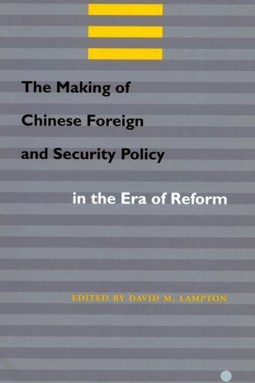 Cover Art for 9780804740555, The Making of Chinese Foreign and Security Policy the Era of Reform by David M. Lampton