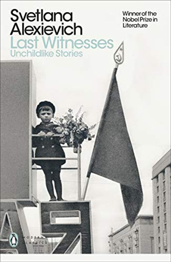Cover Art for B07MHKX77C, Last Witnesses: Unchildlike Stories by Svetlana Alexievich