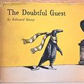 Cover Art for 9781121003361, The Doubtful Guest by Edward Gorey