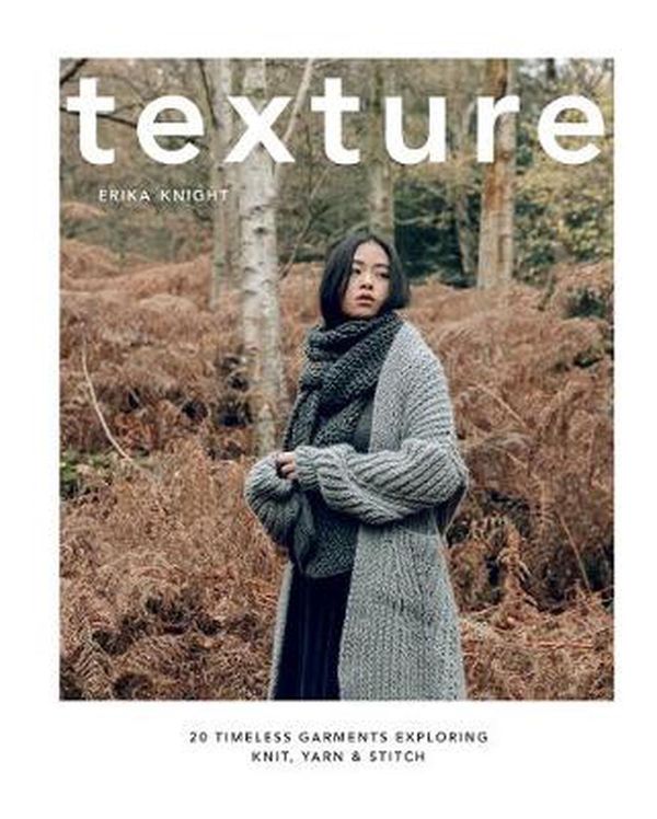 Cover Art for 9781787131750, Texture: 20 timeless garments exploring knit, yarn & stitch by Erika Knight