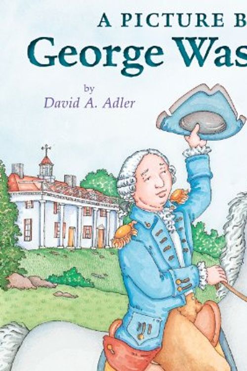 Cover Art for 9780823407323, A Picture Book of George Washington by David A Adler