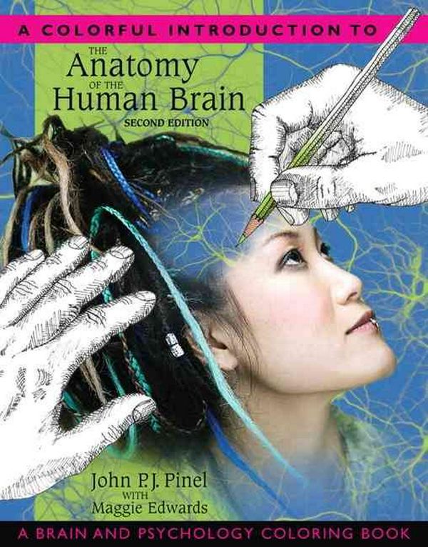 Cover Art for 9780205548743, A Colorful Introduction to the Anatomy of the Human Brain by John Pinel, Maggie Edwards