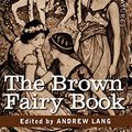 Cover Art for 9781605201412, The Brown Fairy Book by Andrew Lang