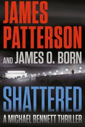 Cover Art for 9780316445719, Shattered by Patterson, James, Born, James O