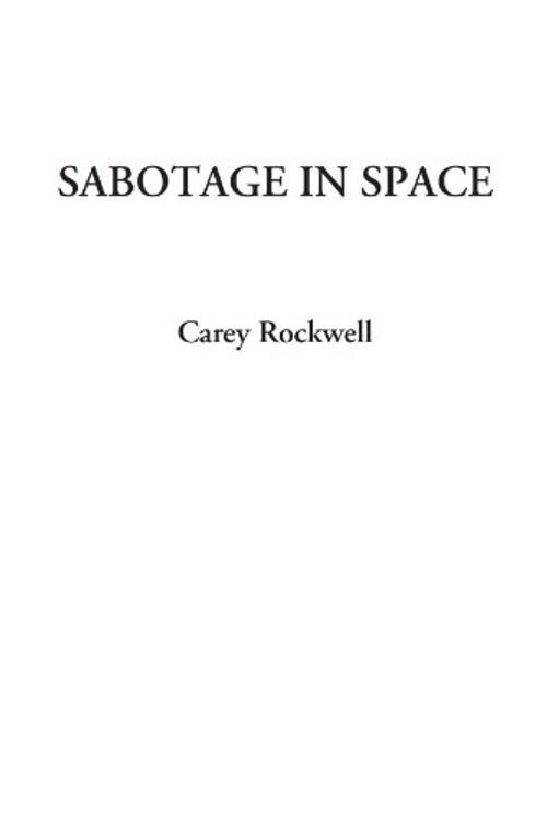 Cover Art for 9781428036703, Sabotage in Space by Carey Rockwell