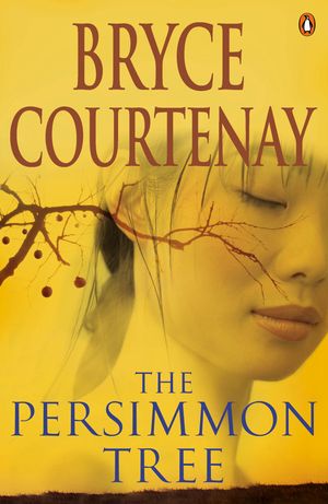 Cover Art for 9781742282268, The Persimmon Tree by Bryce Courtenay