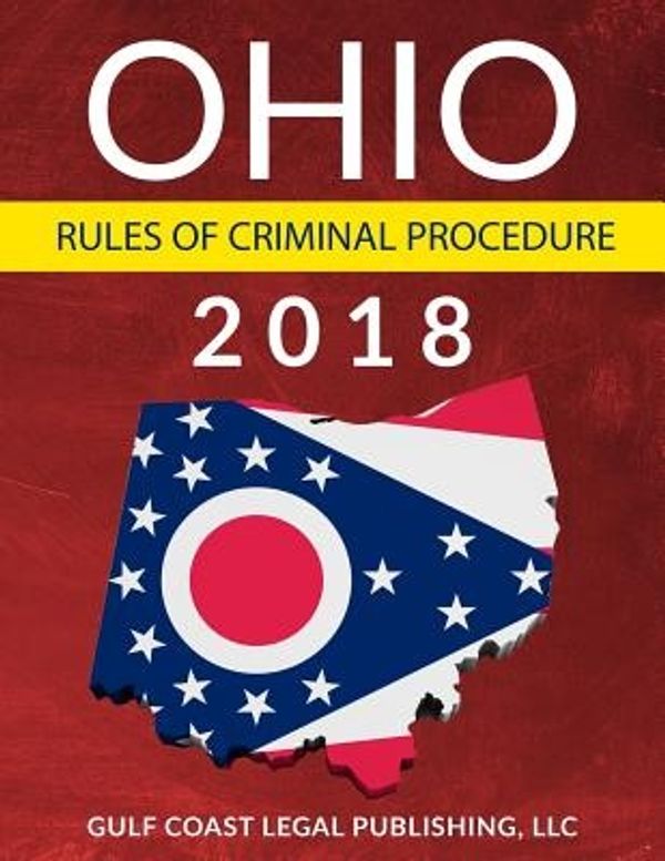 Cover Art for 9781981491711, Ohio Rules of Criminal ProcedureOhio Rule Books by LLC Gulf Coast Legal Publishing