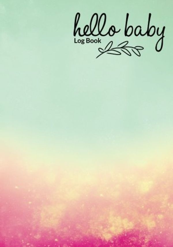 Cover Art for 9781979236331, Hello Baby Log Book: Pregnancy Journal Record Book For Mums Moms | Diary Keepsake And Memories Scrapbook | Childbirth Checklists, Weekly Logs & More | Portable Size: Volume 19 (Parenthood) by Signature Kisses