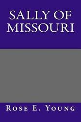 Cover Art for 9781494892647, Sally of Missouri by Rose E Young