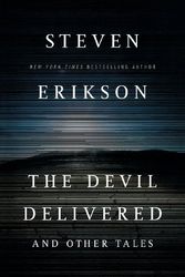 Cover Art for 9780765330031, The Devil Delivered and Other Tales by Steven Erikson