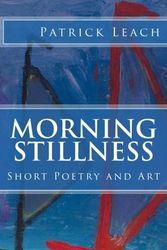 Cover Art for 9781507879443, Morning Stillness: Short Poetry and Art by Patrick J. Leach