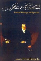 Cover Art for 9780895261793, John C. Calhoun: Selected Writings and Speeches by John C Calhoun
