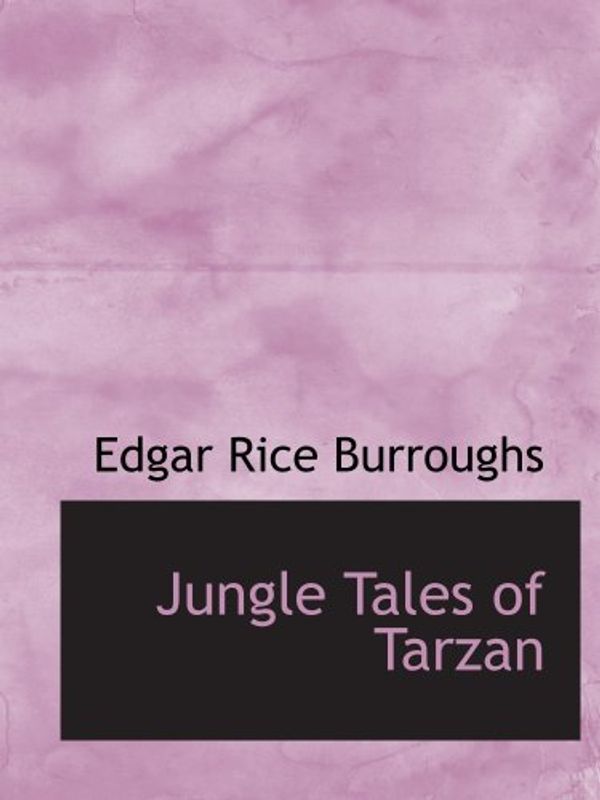 Cover Art for 9780554133577, Jungle Tales of Tarzan by Edgar Rice Burroughs